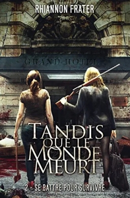 Tandis que le monde meurt, tome 2 : Se battre pour survivre