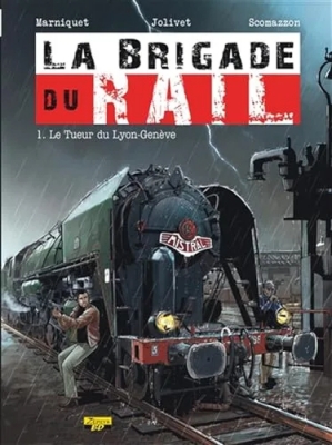 La Brigade du Rail - Tome 1 - Le tueur du Lyon-Genève