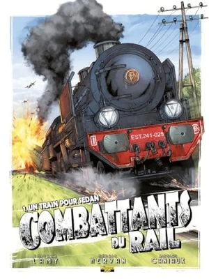 Combattants du rail - Tome 1 - Un train pour Sedan