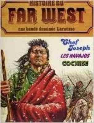 Histoire du Far West - Tome 3 - Chef Joseph - Les navajos - Cochise
