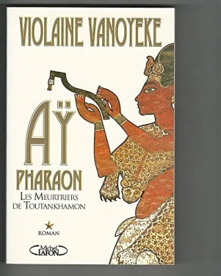 Aÿ, Pharaon, tome 1 : Les meurtriers de Toutankhamon