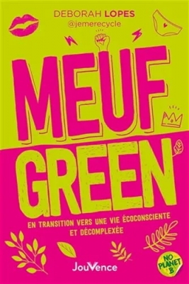 Meuf green - En transition vers une vie écoconsciente et décomplexée