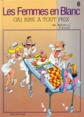 Les Femmes En Blanc - Tome 6 - Gai Rire À Tout Prix