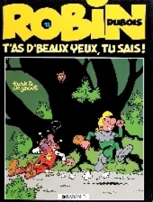 Robin Dubois - Tome 13 - T'as De Beaux Yeux Tu Sais !