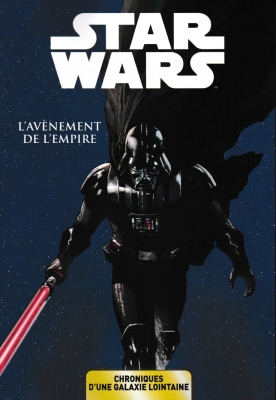 Star Wars - Chroniques d'une galaxie lointaine - Tome 2 - L'avènement de l'Empire