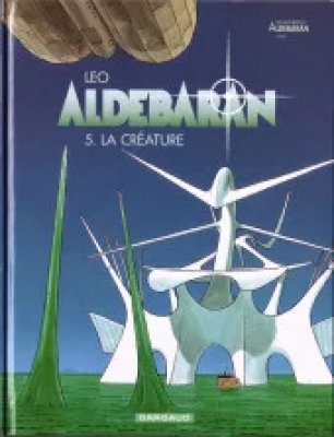 Les Mondes d'Aldebaran - Cycle 1 - Tome 5 - La Créature
