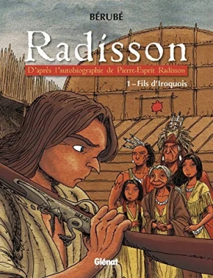 Radisson - Tome 1 - Fils d'Iroquois