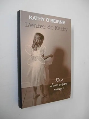 L'enfer de Kathy, Récit d'une enfant martyre.