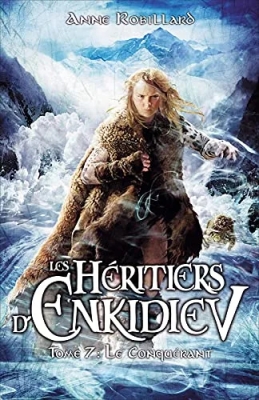 Les héritiers d'Enkidiev, tome 7 : Le conquérant