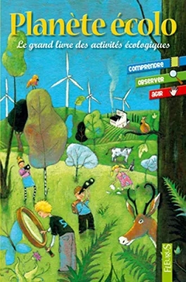 Planète Écolo - Le Grand Livre Des Activités Écologiques