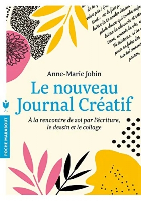 Le nouveau journal créatif : A la rencontre de soi par l'écriture, le dessin et le collage