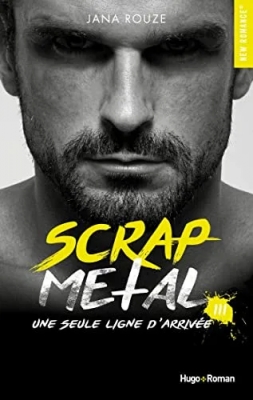 Scrap metal, tome 3 : Une seule ligne d'arrivée