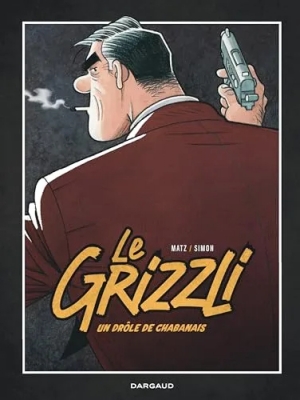 Le Grizzli - Tome 1 - Un drôle de chabanais