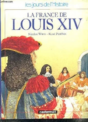 Les jours de l'Histoire : La France de Louis XIV