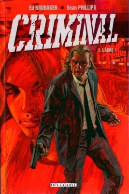Criminal - Tome 1 - Lâche !