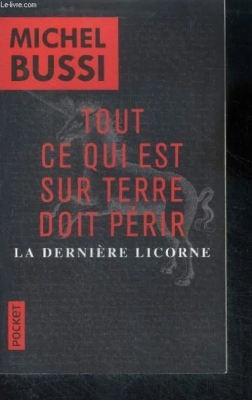 Tout ce qui est sur Terre doit périr ; La dernière licorne