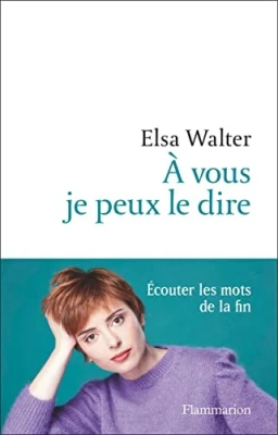 À vous je peux le dire - Écouter les mots de la fin