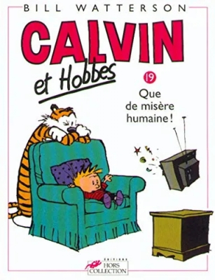 Calvin et Hobbes - Tome 19 - Que de misère humaine ! (Broché)