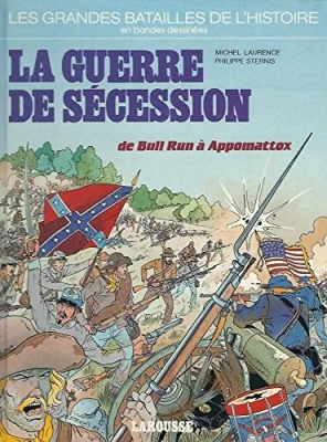 Les grandes batailles de l'Histoire en bandes dessinées - Tome 8 - La guerre de Sécession - De Bull Run à Appomattox