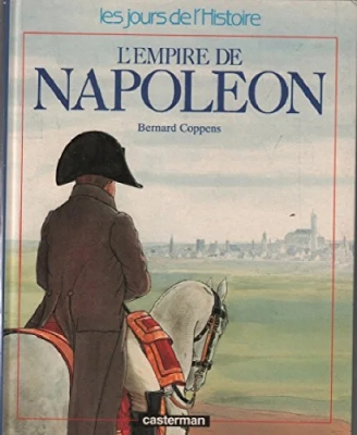 Les jours de l'Histoire : L'empire de Napoléon