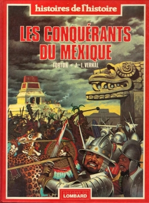 Histoires de l'Histoire - Les Conquérants du Mexique