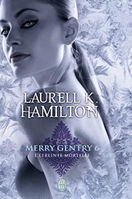 Merry Gentry, tome 6 : L'étreinte mortelle