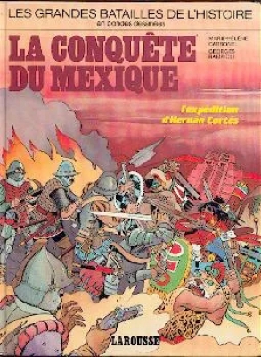 Les grandes batailles de l'Histoire en bandes dessinées - Tome 7 - La conquete du mexique - L'expédition d'Hernán Cortés