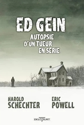 Ed Gein - Autopsie d'un tueur en série (BD) (Pour Public Averti)