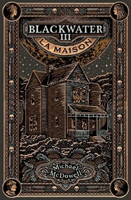 Blackwater, tome 3 : La maison