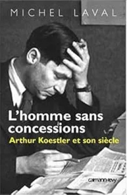 L'Homme sans concessions - Arthur Koestler et son siècle