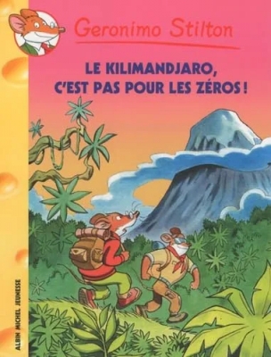 Geronimo Stilton, tome 48 : Le Kilimanjaro, c'est pas pour les zéros !