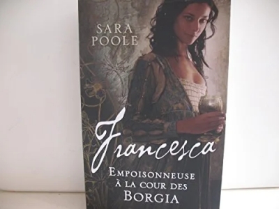 Francesca : Empoisonneuse à la cour des Borgia, tome 1