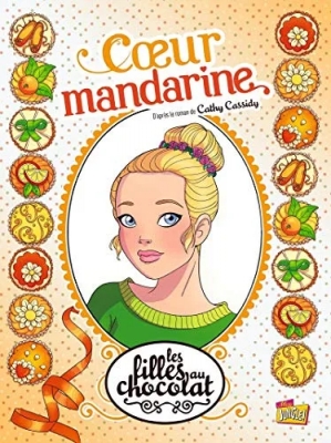 Les filles au chocolat - Tome 3 - Coeur mandarine