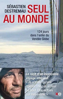 Seul au monde - 124 jours dans l'enfer du Vendée Globe