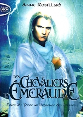 Les Chevaliers d'Emeraude - Tome 3 Piège au royaumes des ombres (3)