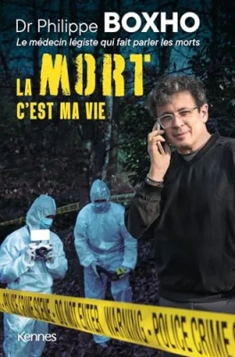 La mort c'est ma vie - Dr. Philippe Boxho, le médecin légiste qui fait parler les morts.