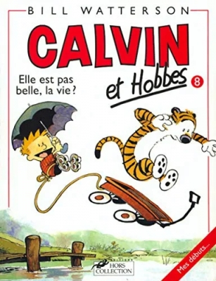 Calvin et Hobbes - Tome 8 - Elle est pas belle, la vie ? (Broché)