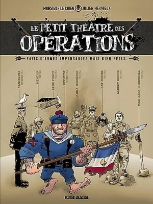Le petit théâtre des opérations - Faits d'armes impensables mais bien réels...