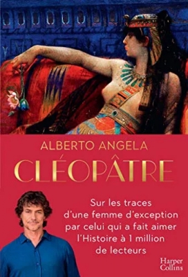 Cléopâtre - Sur les traces d'une femme d'exception par celui qui a fait aimer l'Histoire à 1 million de lecteurs