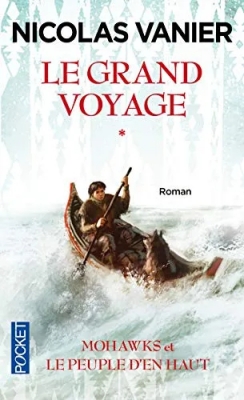 Le grand voyage, Tome 1 : Mohawks et le Peuple d'en haut