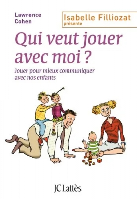 Qui veut jouer avec moi ? Jouer pour mieux communiquer avec nos enfants