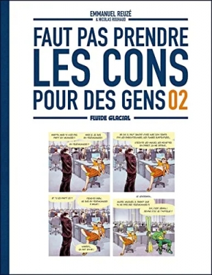 Faut pas prendre les cons pour des gens - Tome 2