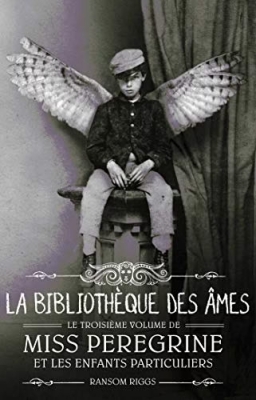 Miss Peregrine et les enfants particuliers - Tome 3 - La bibliothèque des âmes