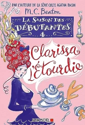 La Saison des débutantes, tome 4 : Clarissa l'étourdie