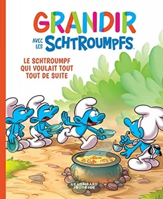 Grandir avec les Schtroumpfs - Tome 7 - Le Schtroumpf qui voulait tout tout de suite (Petit Format Broché)