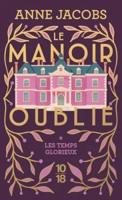 Le Manoir oublié, tome 1 : Les temps Glorieux