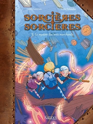 Sorcières Sorcières - Tome 3 - Le Mystère Des Trois Marchands
