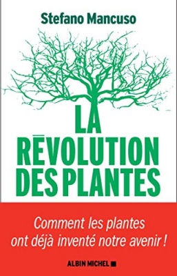La R&eacute;volution des plantes - Comment les plantes ont d&eacute;j&agrave; invent&eacute; notre avenir