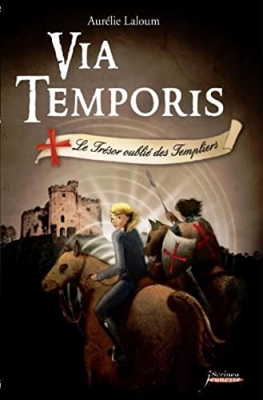 Via Temporis, tome 2 : Le tr&eacute;sor oubli&eacute; des Templiers