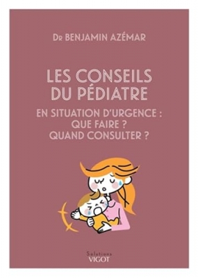 Les conseils du p&eacute;diatre en situation d'urgence - Que faire ? Quand consulter ?
